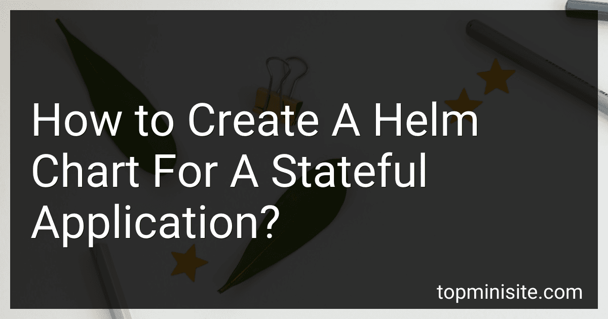 How to Create A Helm Chart For A Stateful Application? image
