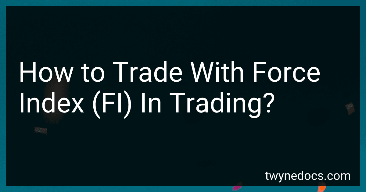How to Trade With Force Index (FI) In Trading? image