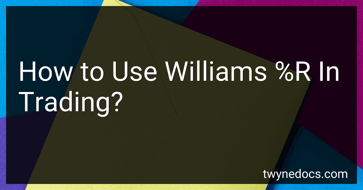 How to Use Williams %R In Trading? image
