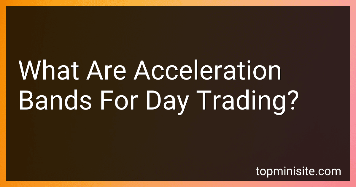 What Are Acceleration Bands For Day Trading? image