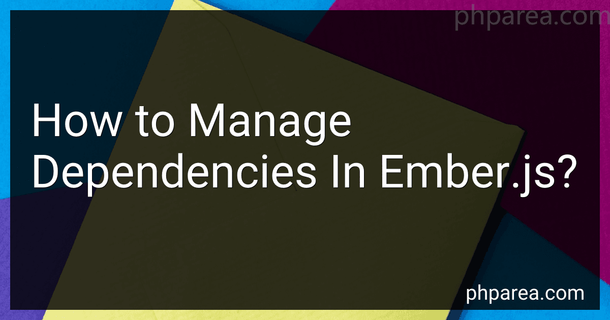 How to Manage Dependencies In Ember.js? image