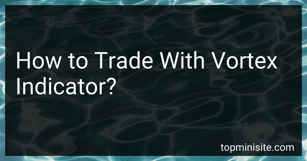 How to Trade With Vortex Indicator? image