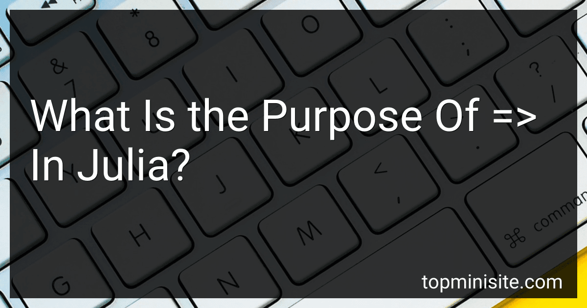 What Is the Purpose Of => In Julia? image