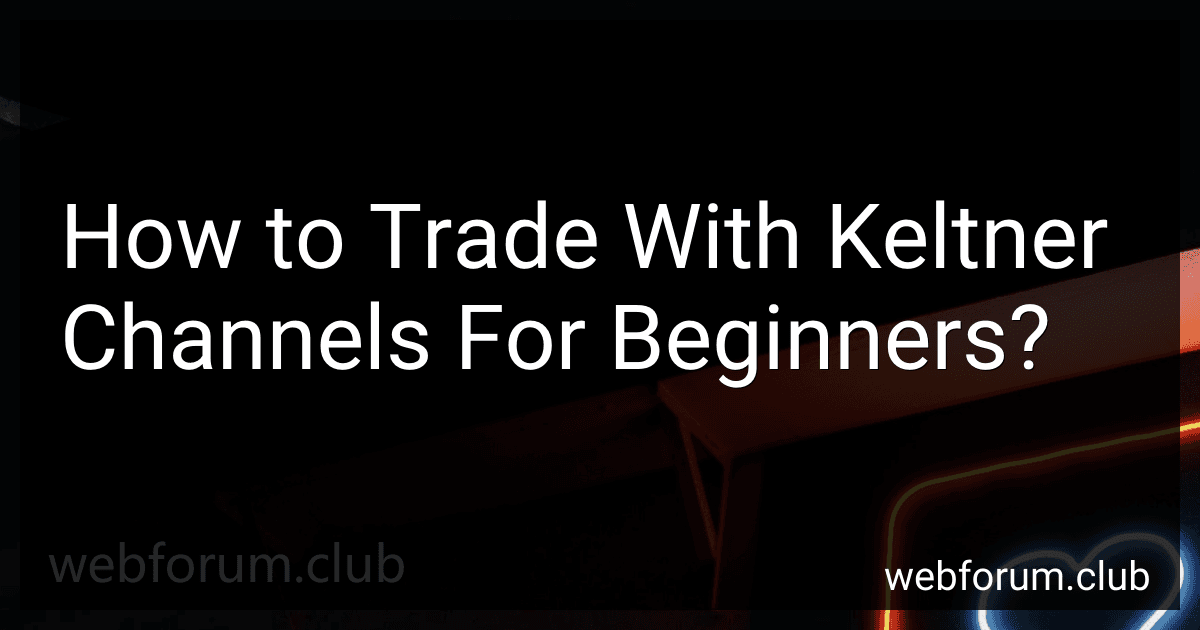 How to Trade With Keltner Channels For Beginners? preview