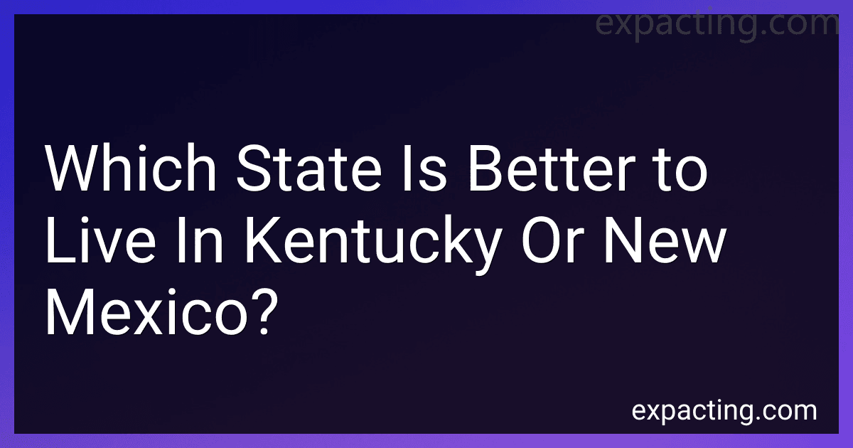 Which State Is Better to Live In Kentucky Or New Mexico? preview
