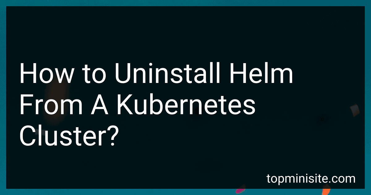 How to Uninstall Helm From A Kubernetes Cluster? image