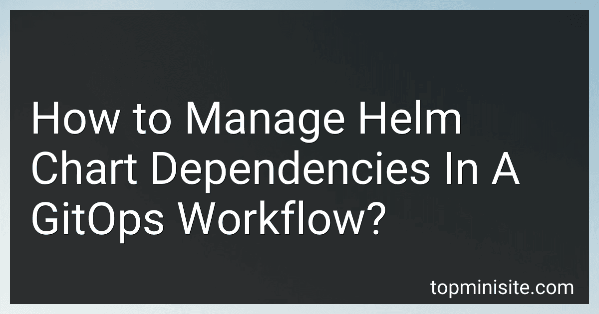 How to Manage Helm Chart Dependencies In A GitOps Workflow? image