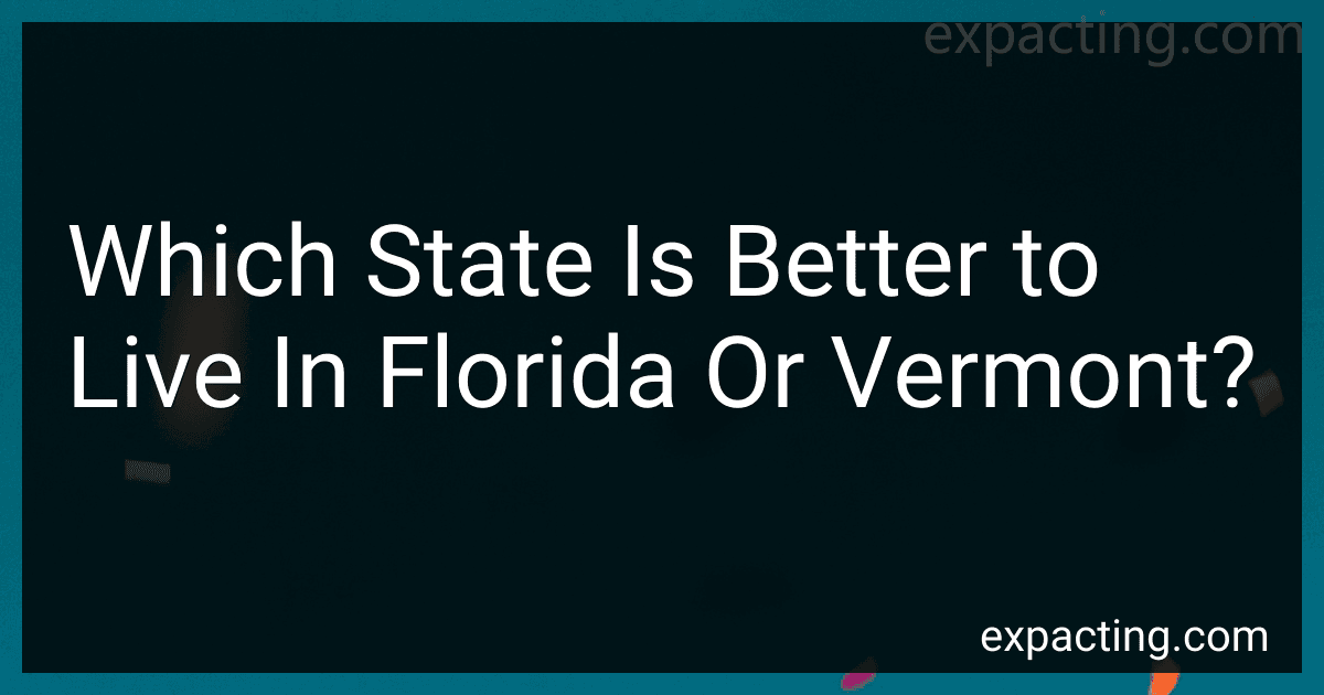 Which State Is Better to Live In Florida Or Vermont? preview