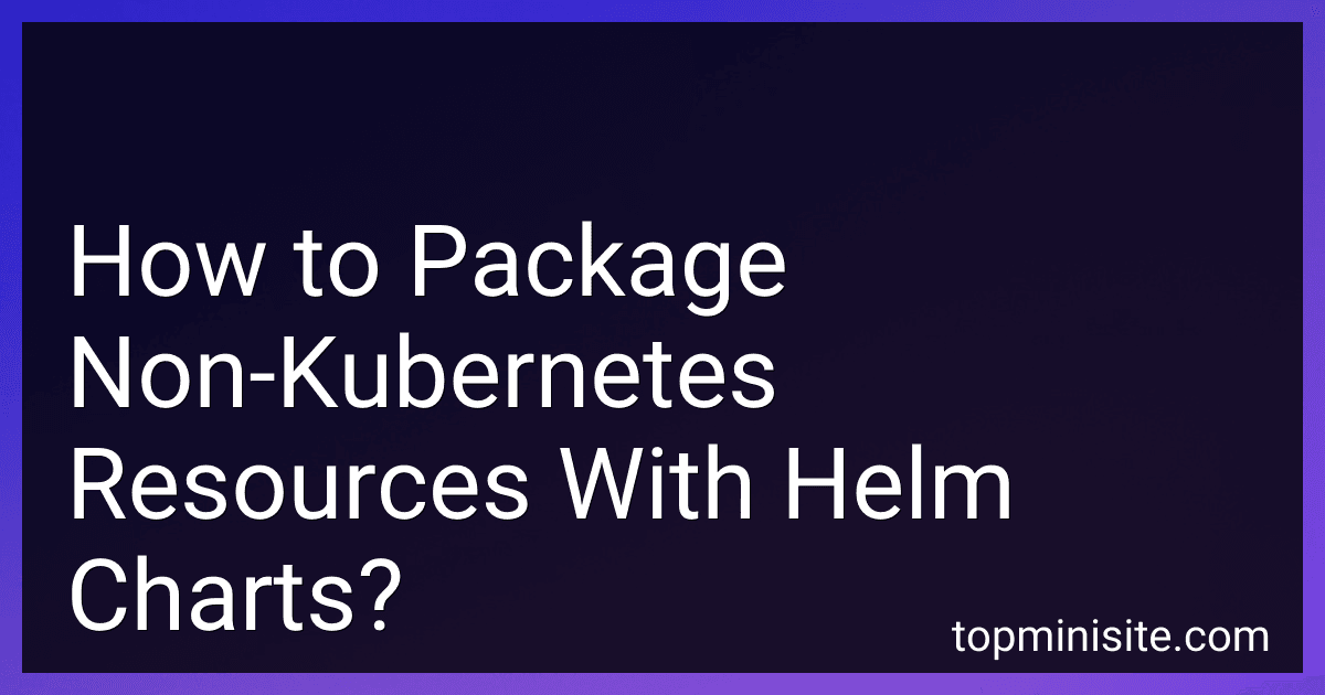 How to Package Non-Kubernetes Resources With Helm Charts? image