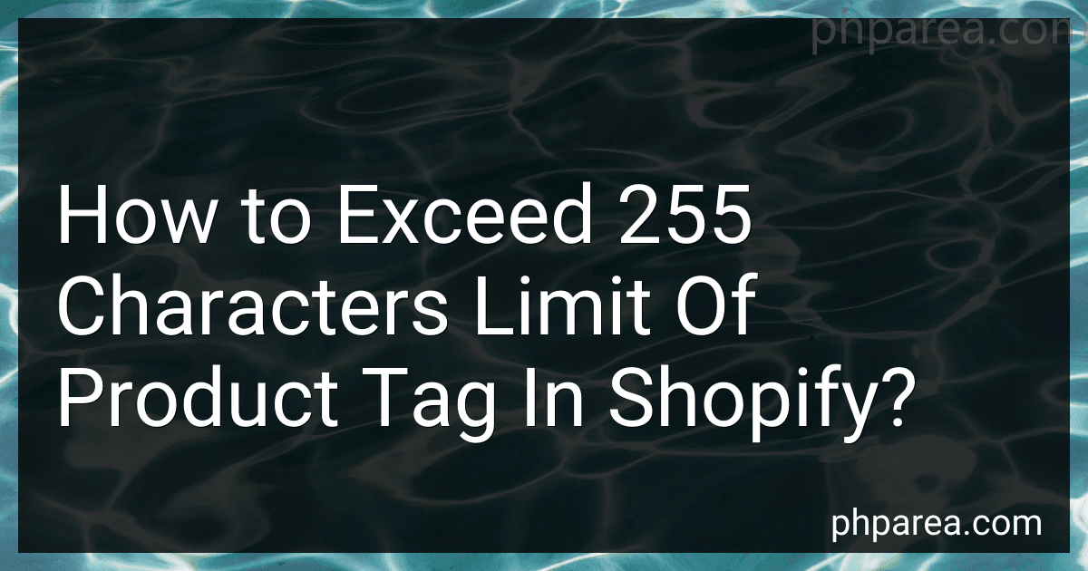 How to Exceed 255 Characters Limit Of Product Tag In Shopify? image