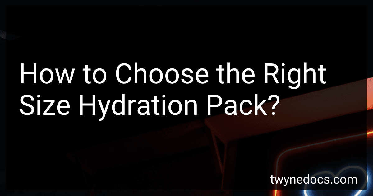 How to Choose the Right Size Hydration Pack? image