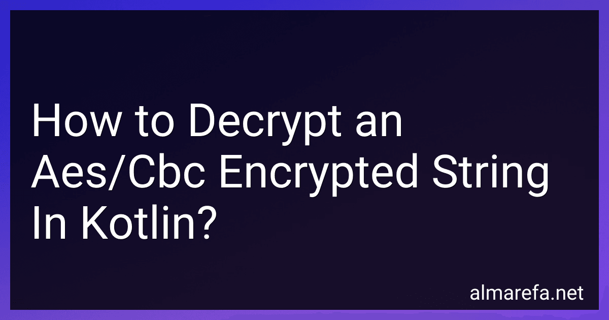 How to Decrypt an Aes/Cbc Encrypted String In Kotlin? preview