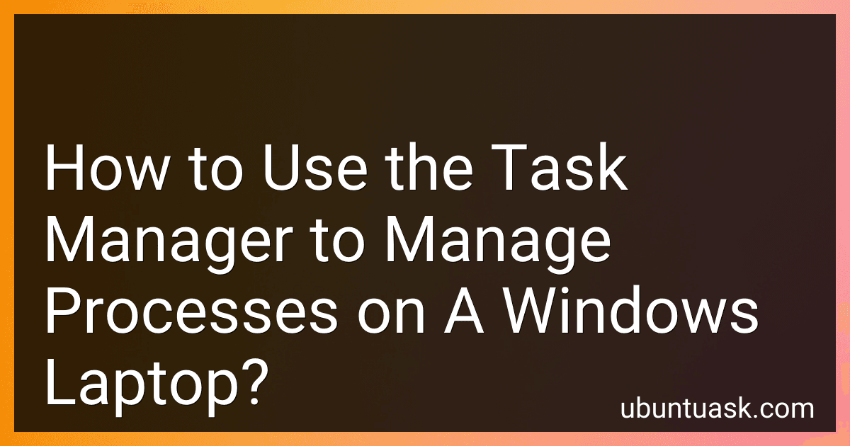 How to Use the Task Manager to Manage Processes on A Windows Laptop? image