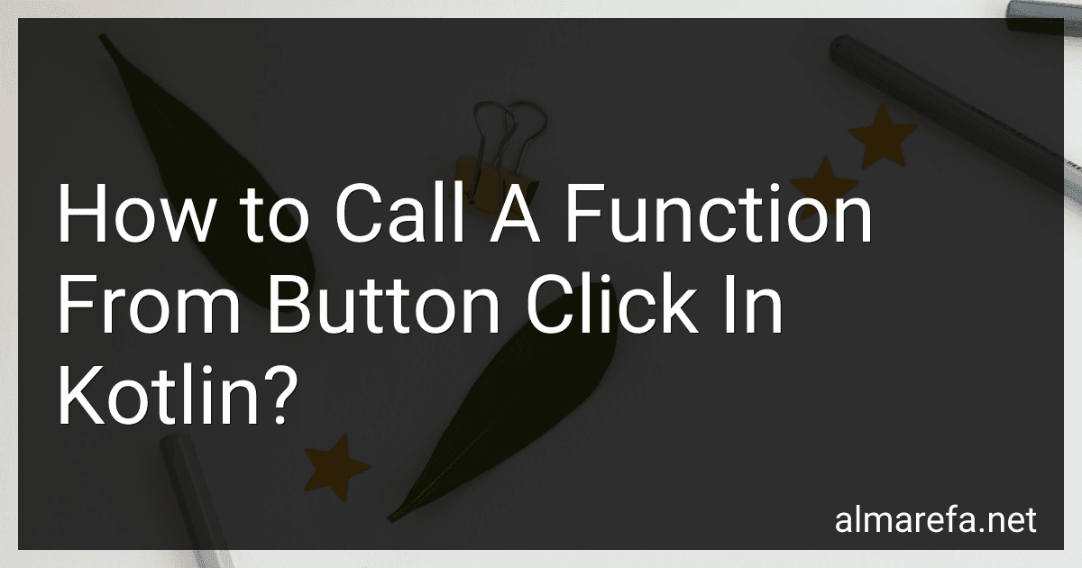 How to Call A Function From Button Click In Kotlin? preview