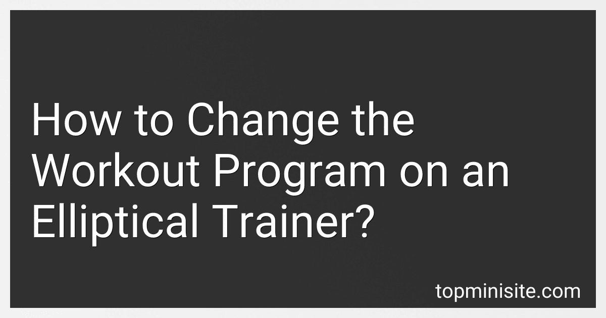 How to Change the Workout Program on an Elliptical Trainer? image