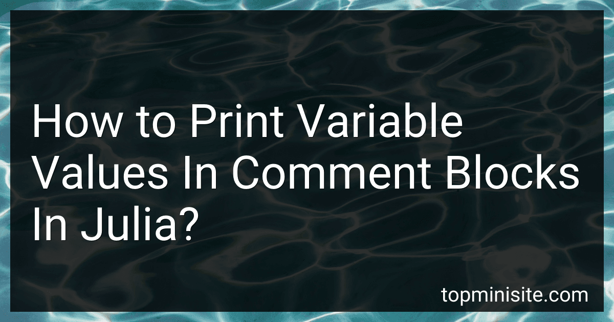 How to Print Variable Values In Comment Blocks In Julia? image