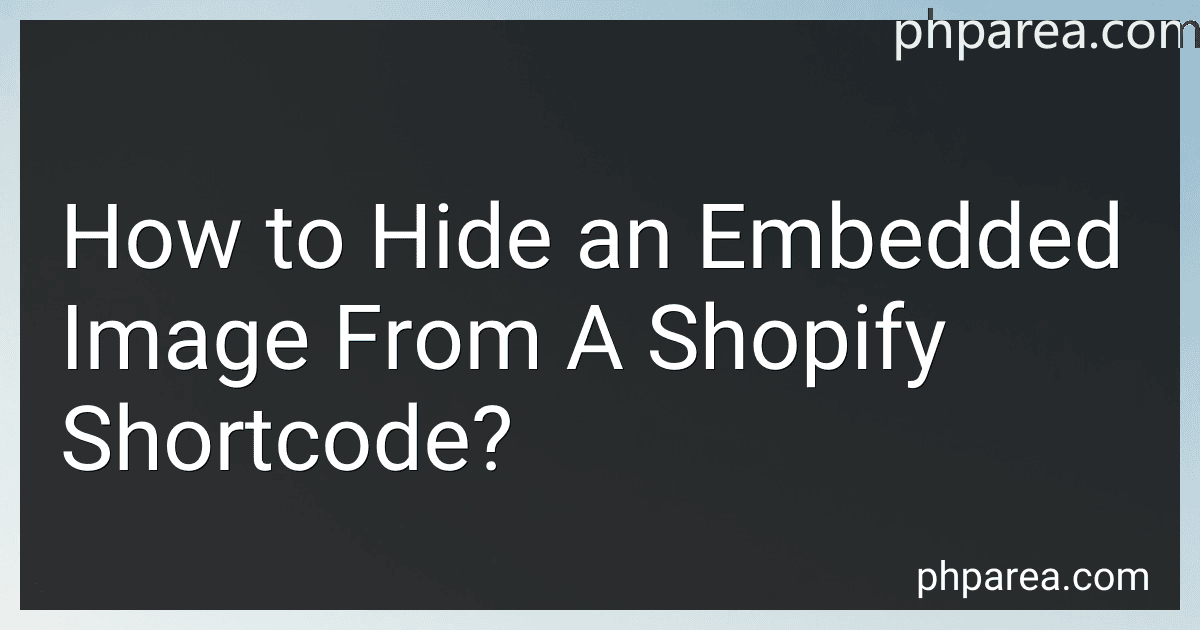 How to Hide an Embedded Image From A Shopify Shortcode? image