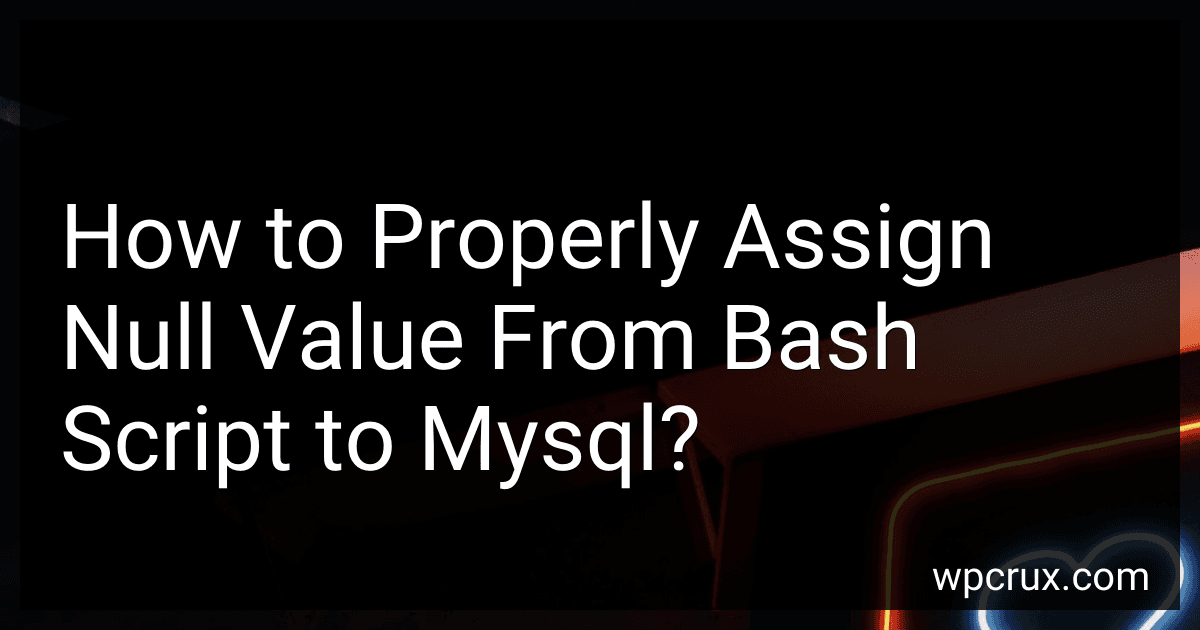 How to Properly Assign Null Value From Bash Script to Mysql? image