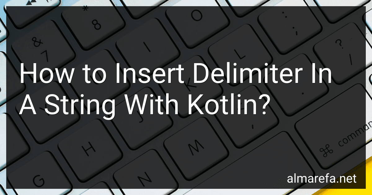 How to Insert Delimiter In A String With Kotlin? preview