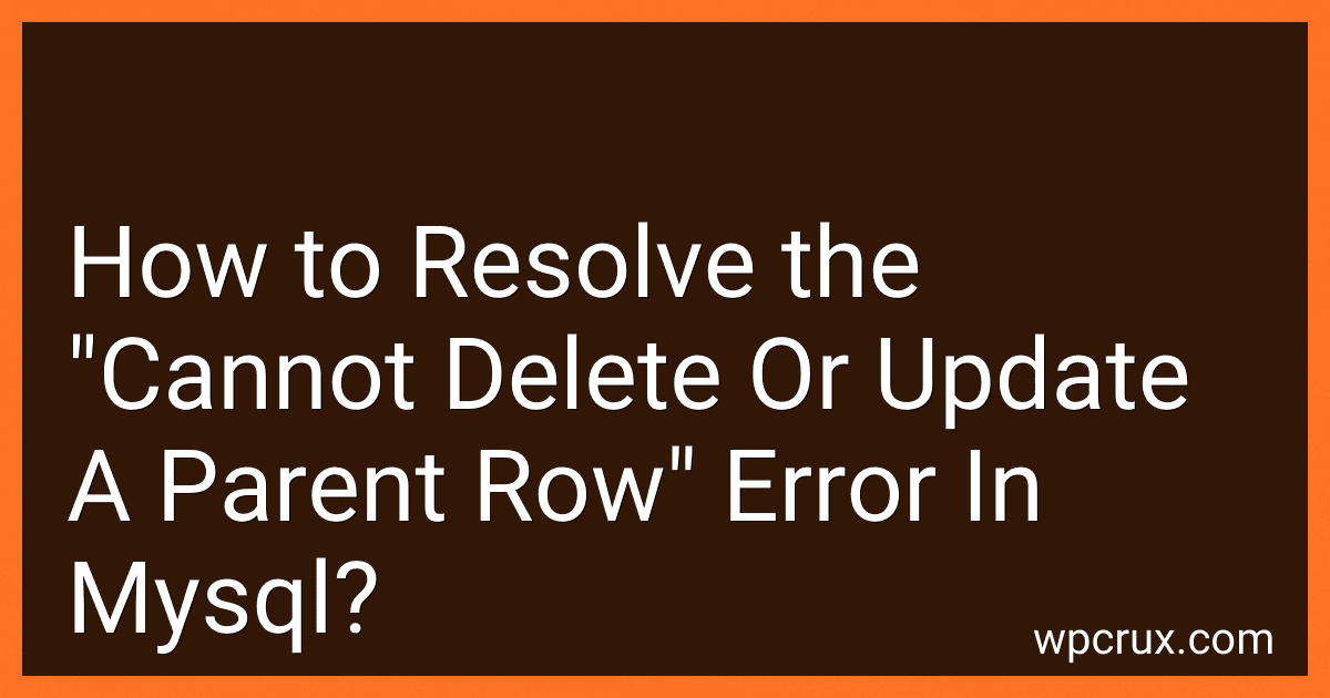 How to Resolve the "Cannot Delete Or Update A Parent Row" Error In Mysql? image