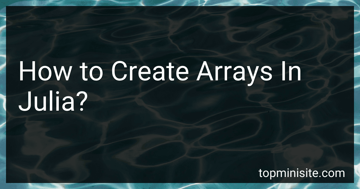 How to Create Arrays In Julia? image