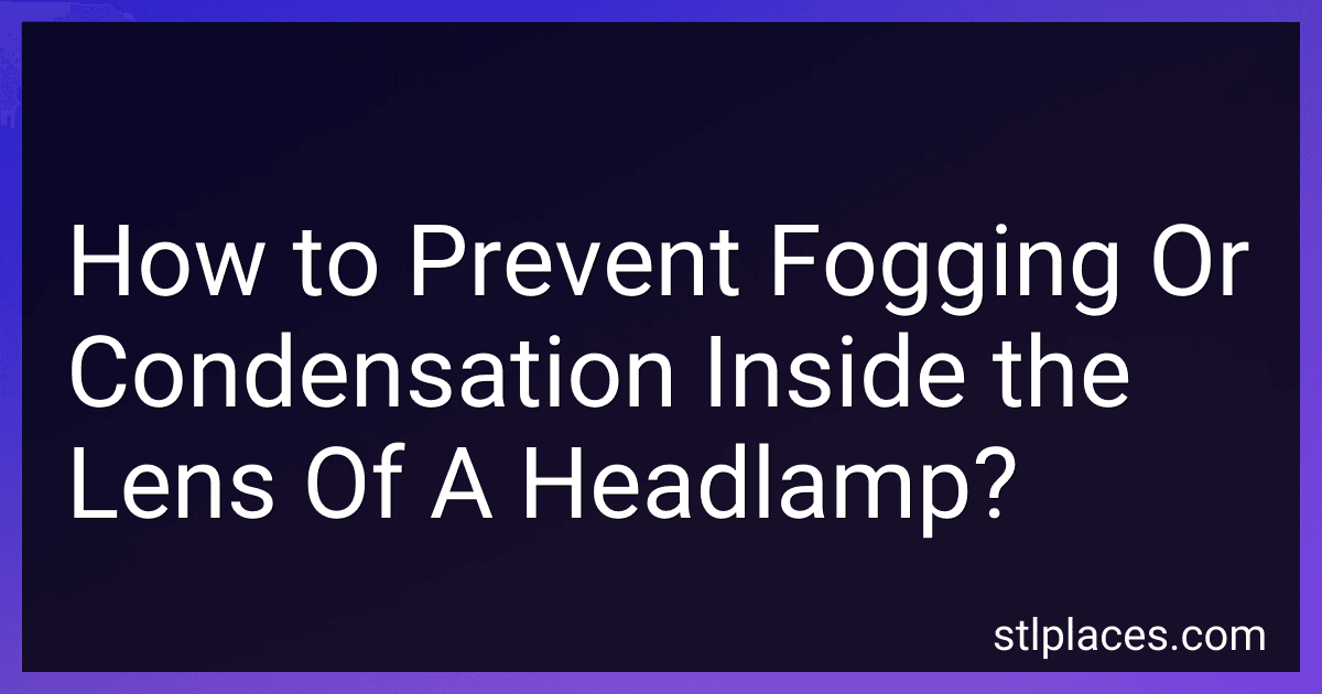 How to Prevent Fogging Or Condensation Inside the Lens Of A Headlamp? image