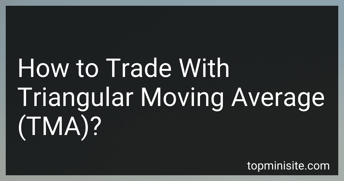 How to Trade With Triangular Moving Average (TMA)? image