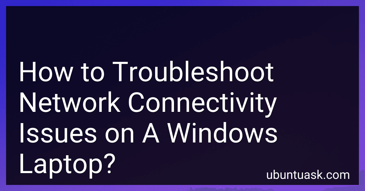 How to Troubleshoot Network Connectivity Issues on A Windows Laptop? image