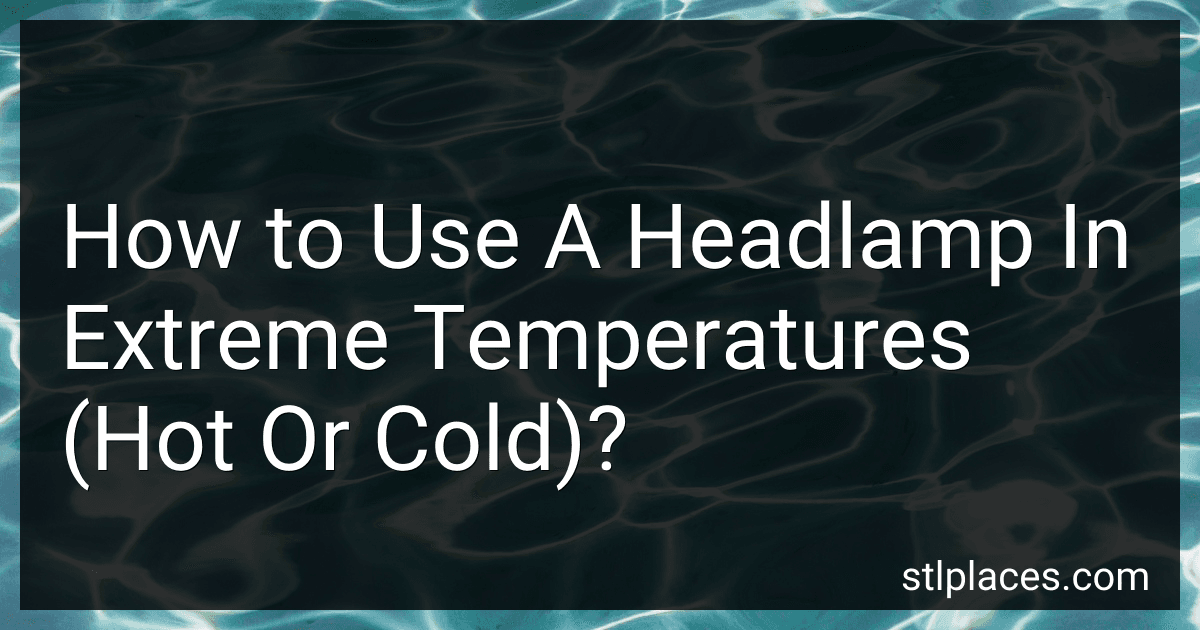 How to Use A Headlamp In Extreme Temperatures (Hot Or Cold)? image