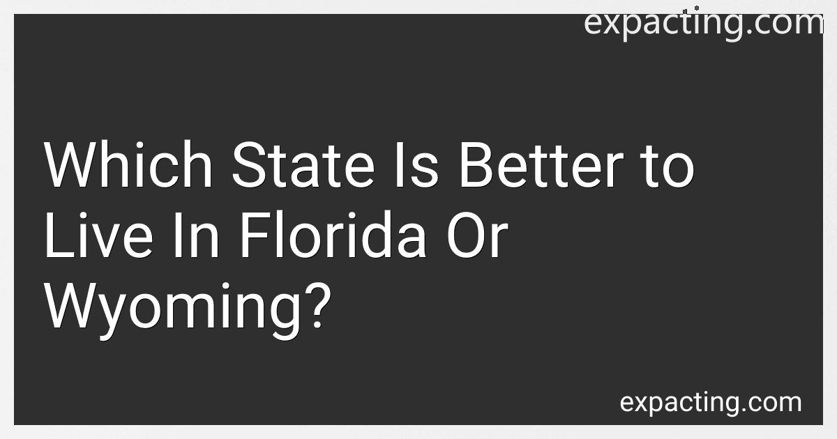 Which State Is Better to Live In Florida Or Wyoming? preview