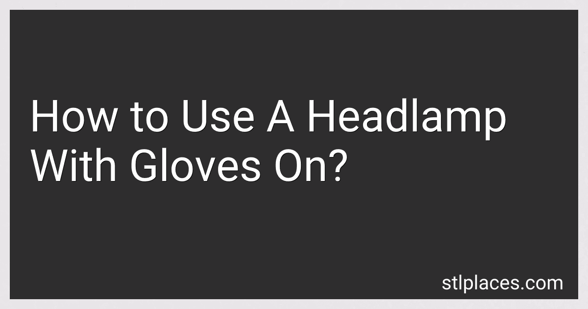 How to Use A Headlamp With Gloves On? image