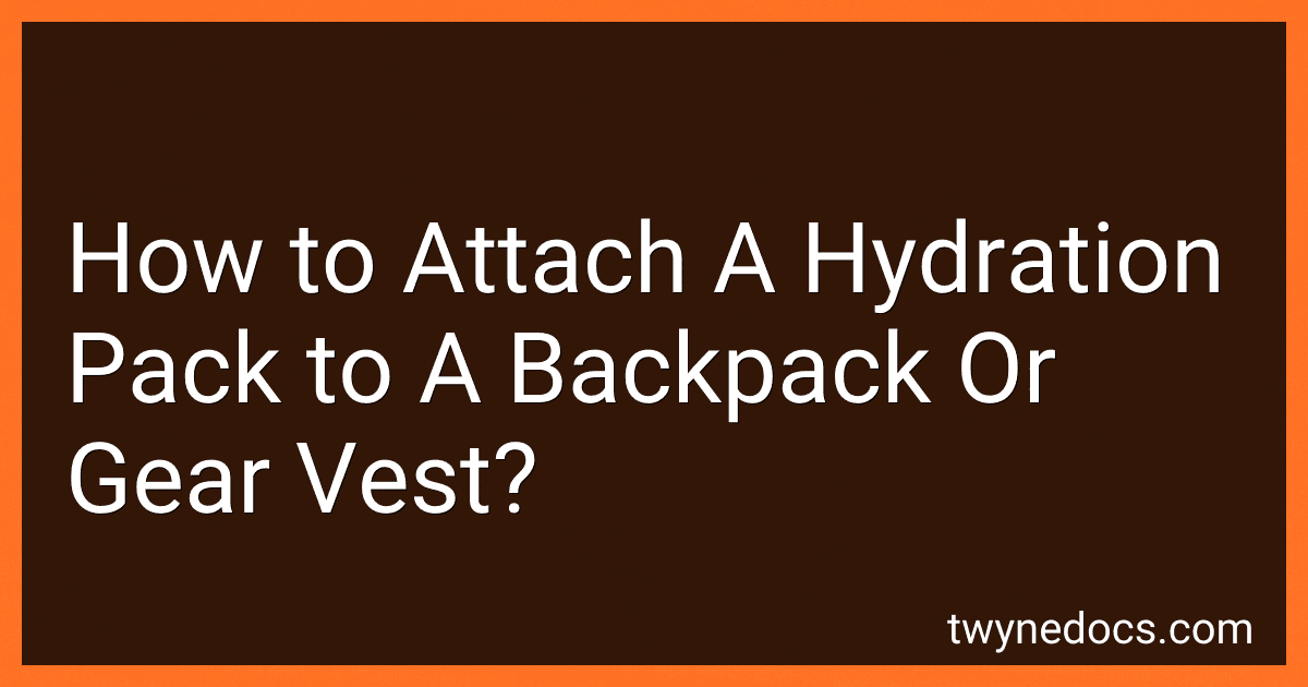 How to Attach A Hydration Pack to A Backpack Or Gear Vest? image