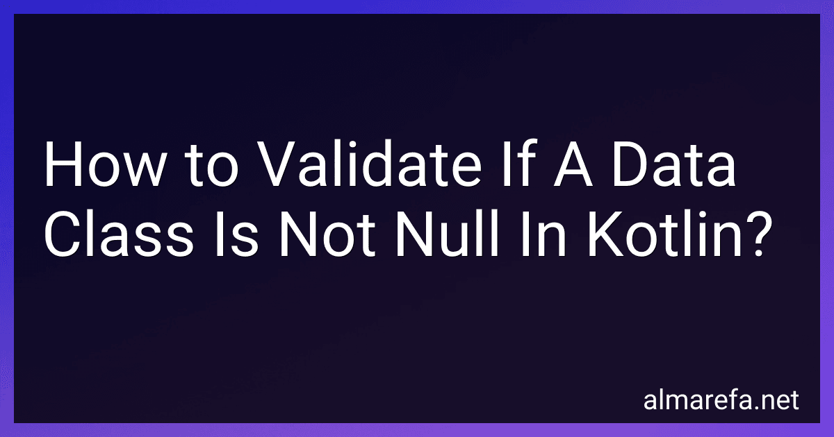 How to Validate If A Data Class Is Not Null In Kotlin? image