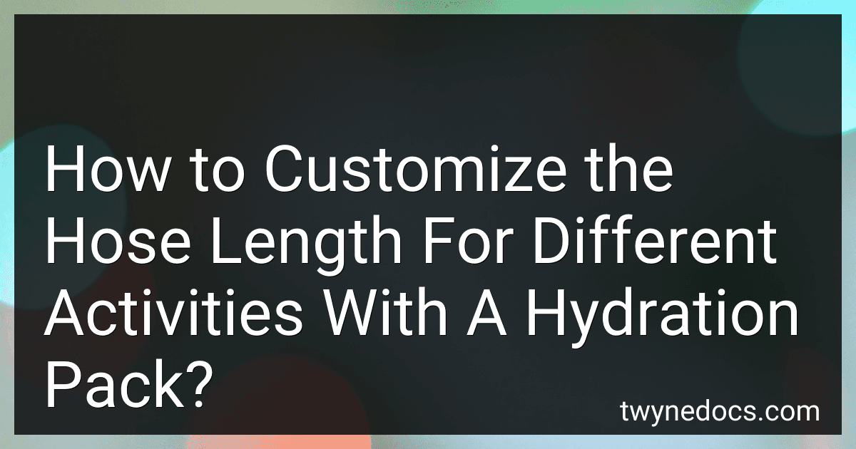 How to Customize the Hose Length For Different Activities With A Hydration Pack? image