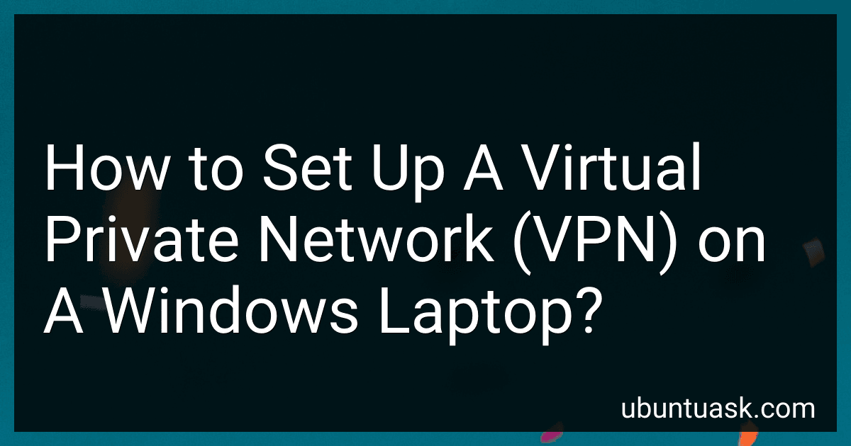 How to Set Up A Virtual Private Network (VPN) on A Windows Laptop? image