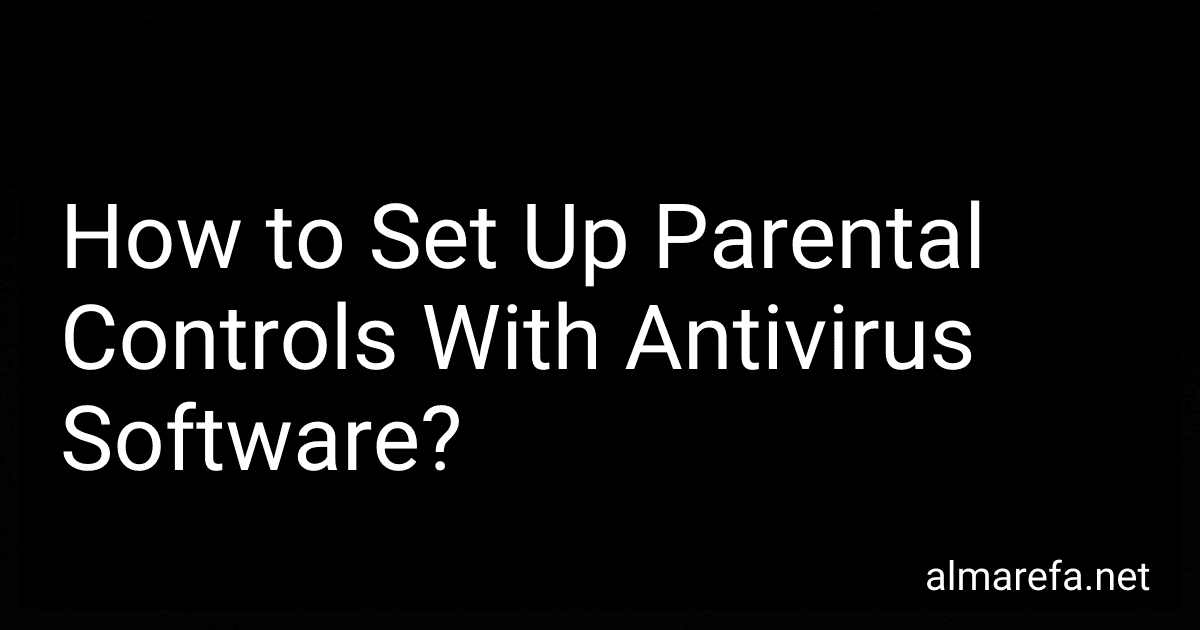 How to Set Up Parental Controls With Antivirus Software? image