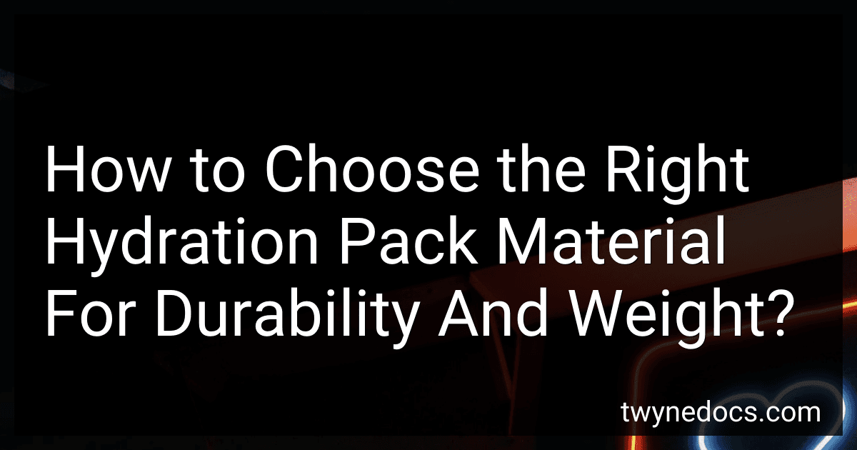 How to Choose the Right Hydration Pack Material For Durability And Weight? image