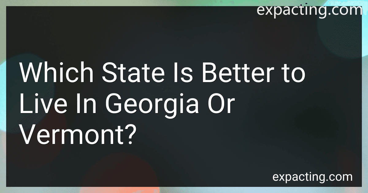 Which State Is Better to Live In Georgia Or Vermont? preview