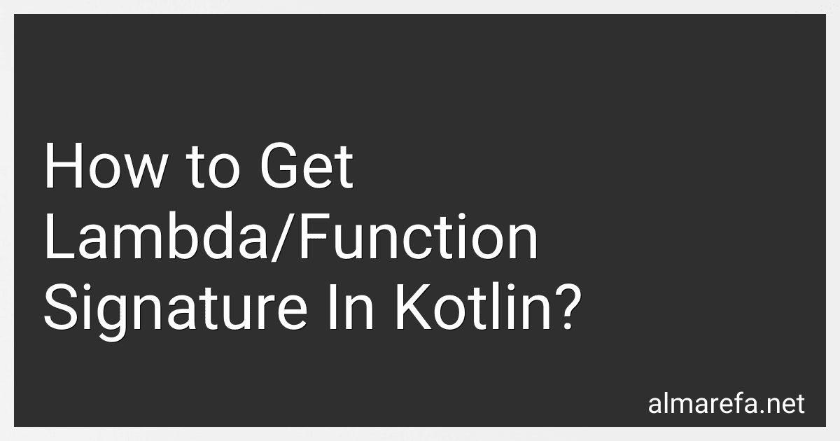 How to Get Lambda/Function Signature In Kotlin? image