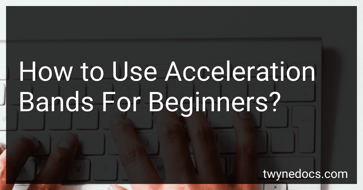 How to Use Acceleration Bands For Beginners? image