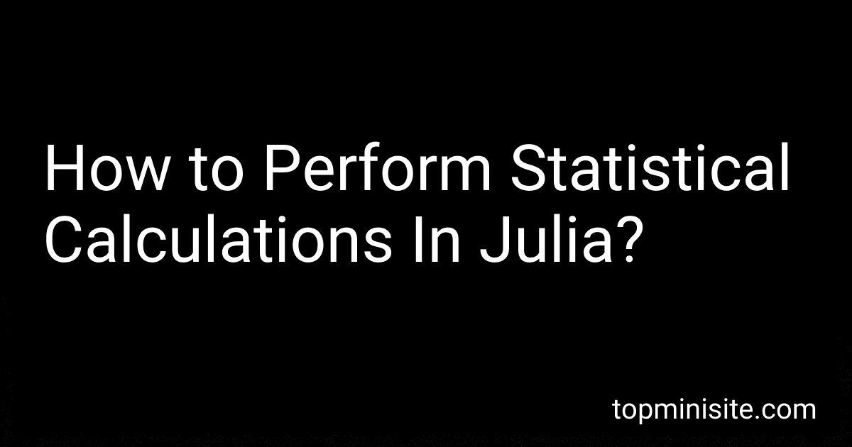 How to Perform Statistical Calculations In Julia? image