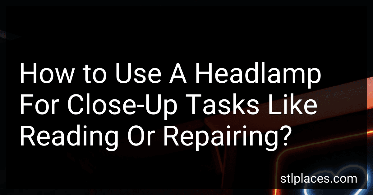 How to Use A Headlamp For Close-Up Tasks Like Reading Or Repairing? preview