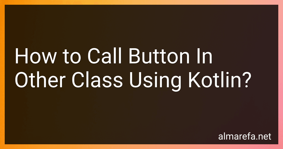 How to Call Button In Other Class Using Kotlin? image