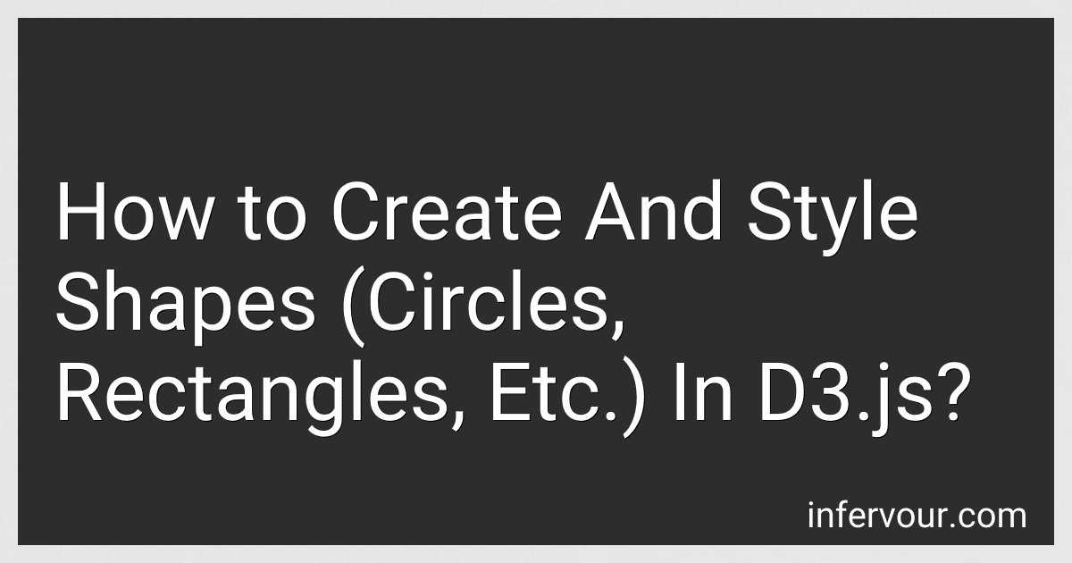 How to Create And Style Shapes (Circles, Rectangles, Etc.) In D3.js? image