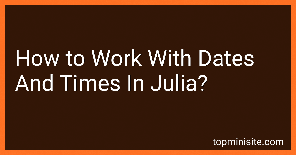 How to Work With Dates And Times In Julia? image