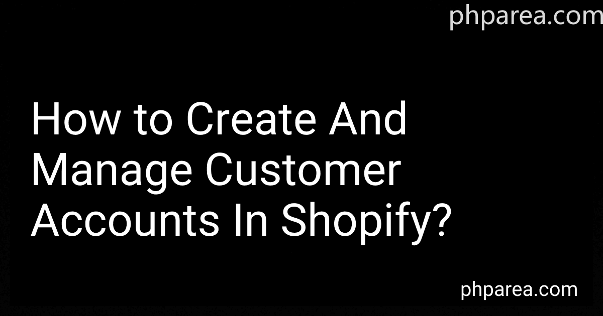How to Create And Manage Customer Accounts In Shopify? image