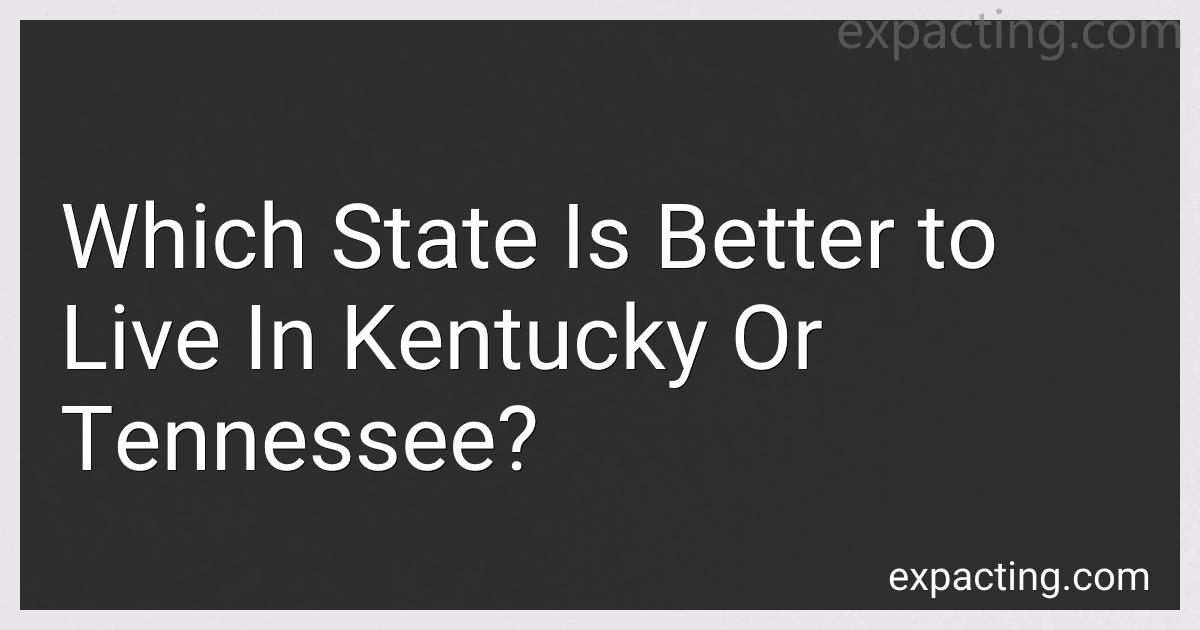 Which State Is Better to Live In Kentucky Or Tennessee? preview