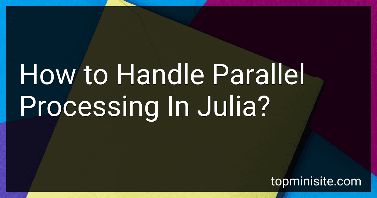 How to Handle Parallel Processing In Julia? image