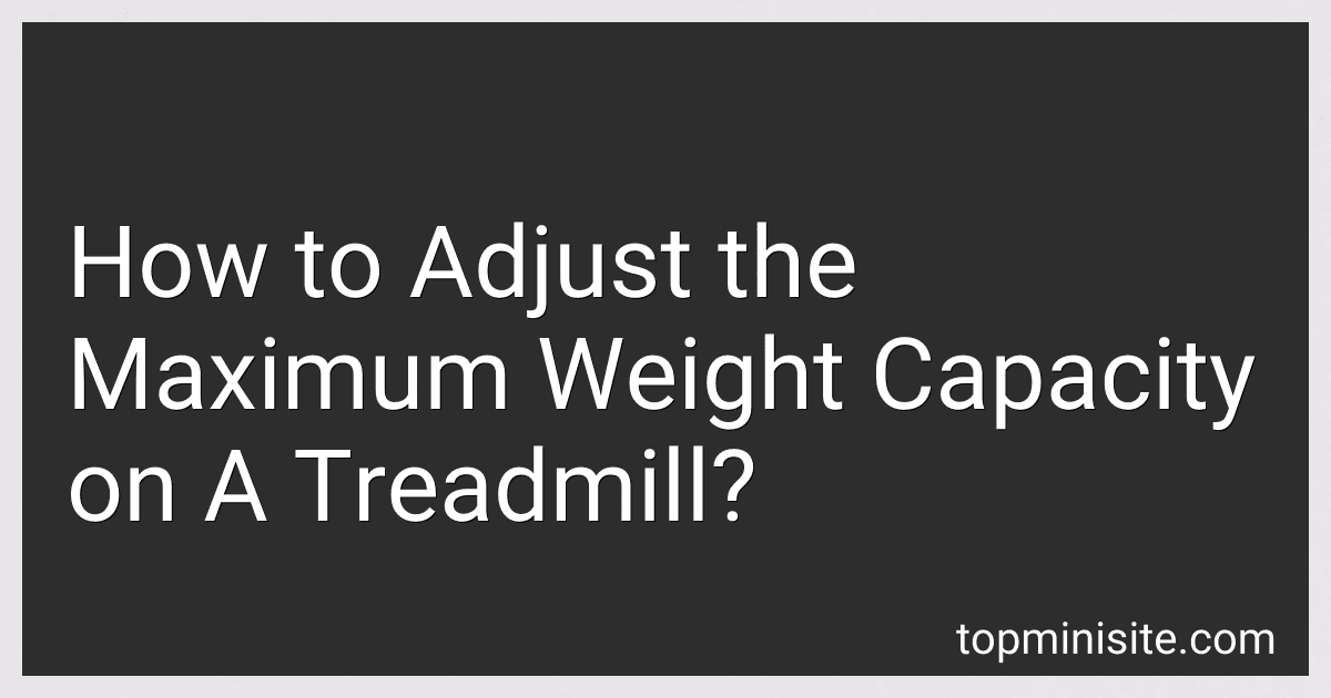 How to Adjust the Maximum Weight Capacity on A Treadmill? image