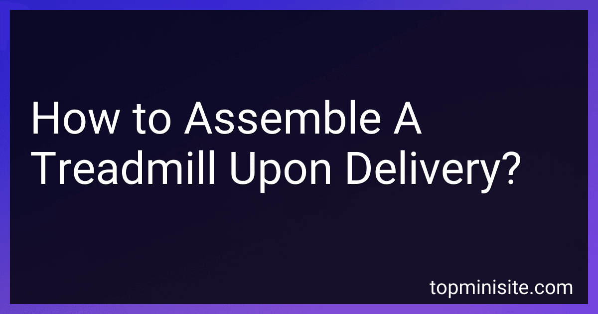 How to Assemble A Treadmill Upon Delivery? image